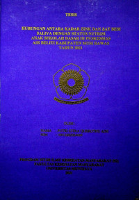 HUBUNGAN ANTARA KADAR ZINK DAN ZAT BESI SALIVA DENGAN STATUS NUTRISI ANAK SEKOLAH DASAR DI WILAYAH KERJA PUSKESMAS AIR BELITI KABUPATEN MUSI RAWAS TAHUN 2021