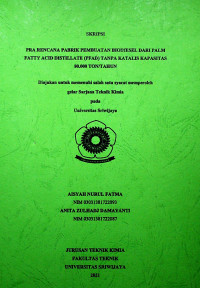 PRA RENCANA PABRIK PEMBUATAN BIODIESEL DARI PALM FATTY ACID DISTILLATE (PFAD) TANPA KATALIS KAPASITAS 80.000 TON/TAHUN