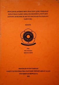 PENGARUH ADVERSE DRUG REACTION (ADR) TERHADAP KEPATUHAN PASIEN GERIATRI PENDERITA PENYAKIT JANTUNG KORONER DI RSI SITI KHADIJAH PALEMBANG TAHUN 2021