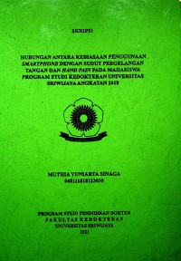 HUBUNGAN ANTARA KEBIASAAN PENGGUNAAN SMARTPHONE DENGAN SUDUT PERGELANGAN TANGAN DAN HAND PAIN PADA MAHASISWA PROGRAM STUDI KEDOKTERAN UNIVERSITAS SRIWIJAYA ANGKATAN 2018