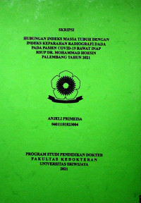 HUBUNGAN INDEKS MASSA TUBUH DENGAN INDEKS KEPARAHAN RADIOGRAFI DADA PADA PASIEN COVID-19 RAWAT INAP RSUP DR. MOHAMMAD HOESIN PALEMBANG TAHUN 2021