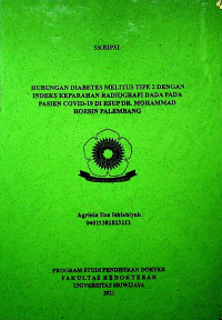 HUBUNGAN DIABETES MELITUS TIPE 2 DENGAN INDEKS KEPARAHAN RADIOGRAFI DADA PADA PASIEN COVID-19 DI RSUP DR. MOHAMMAD HOESIN PALEMBANG