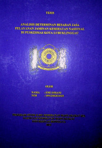 ANALISIS DETERMINAN BESARAN JASA PELAYANAN JAMINAN KESEHATAN NASIONAL DI PUSKESMAS KOTA LUBUKLINGGAU