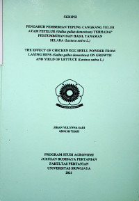 PENGARUH PEMBERIAN TEPUNG CANGKANG TELUR AYAM PETELUR (GALLUS GALLUS DOMESTICUS) TERHADAP PERTUMBUHAN DAN HASIL TANAMAN SELADA (LACTUCA SATIVA L.)