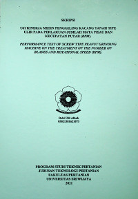 UJI KINERJA MESIN PENGGILING KACANG TANAH TIPE ULIR PADA PERLAKUAN JUMLAH MATA PISAU DAN KECEPATAN PUTAR (RPM).