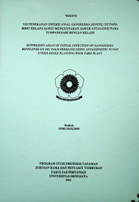 UJI PENEKANAN INFEKSI AWAL GANODERMA BONINENSE PADA BIBIT KELAPA SAWIT MENGGUNAKAN JAMUR ANTAGONIS PADA TUMPANGSARI DENGAN KELADI