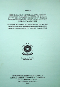KELIMPAHAN DAN KEANEKARAGAMAN SPESIES ARTROPODA PREDATOR DAN POPULASI SPODOPTERA FRUGIPERDA SELAMA SATU MUSIM TANAM JAGUNG DI INDRALAYA, OGAN ILIR