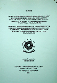 PENGGUNAAN Bacillus thuringiensis SEBAGAI BAHAN AKTIF BIOINSEKTISIDA PADA BERBAGAI MEDIA LIMBAH ORGANIK PERTANIAN DENGAN DOSIS YANG BERBEDA TERHADAP MORTALITAS LARVA Oryctes rhinoceros (COLEOPTERA : SCARABAEIDAE)