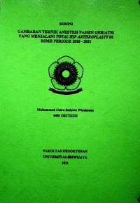 GAMBARAN TEKNIK ANESTESI PASIEN GERIATRI YANG MENJALANI TOTAL HIP ARTHROPLASTY DI RSMH PERIODE 2020 – 2021