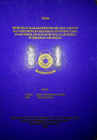 HUBUNGAN KARAKTERISTIK IBU DAN ASUPAN ZAT GIZI DENGAN KEJADIAN STUNTING PADA ANAK SEKOLAH DASAR DI WILAYAH KERJA PUSKESMAS AIR BELITI