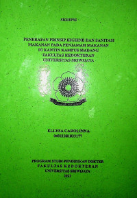 PENERAPAN PRINSIP HIGIENE DAN SANITASI MAKANAN PADA PENJAMAH MAKANAN DI KANTIN KAMPUS MADANG FAKULTAS KEDOKTERAN UNIVERSITAS SRIWIJAYA