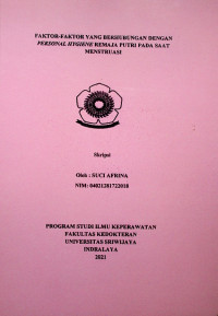 FAKTOR-FAKTOR YANG BERHUBUNGAN DENGAN PERSONAL HYGIENE REMAJA PUTRI PADA SAAT MENSTRUASI