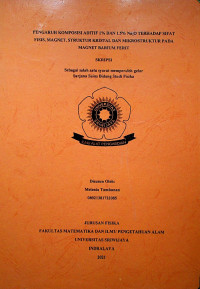 PENGARUH KOMPOSISI ADITIF 1% DAN 1.5% NA2O TERHADAP SIFAT FISIS, MAGNET, STRUKTUR KRISTAL DAN MIKROSTRUKTUR PADA MAGNET BARIUM FERIT