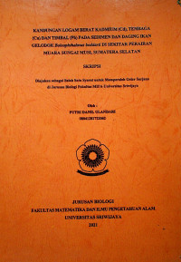 KANDUNGAN LOGAM BERAT KADMIUM (Cd), TEMBAGA (Cu) DAN TIMBAL (Pb) PADA SEDIMEN DAN DAGING IKAN GELODOK Boleophthalmus boddarti DI SEKITAR PERAIRAN MUARA SUNGAI MUSI, SUMATERA SELATAN