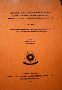 PENGARUH VARIASI KOMPOSISI LIMBAH INDUSTRI KELAPA SAWIT TERHADAP PERTUMBUHAN DAN FEKUNDITAS LALAT TENTARA HITAM (Hermatia illucens L.)