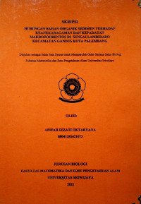 HUBUNGAN BAHAN ORGANIK SEDIMEN TERHADAP KEANEKARAGAMAN DAN KEPADATAN MAKROZOOBENTOS DI SUNGAI LAMBIDARO KECAMATAN GANDUS KOTA PALEMBANG