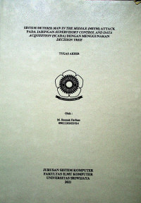 SISTEM DETEKSI MAN IN THE MIDDLE (MITM) ATTACK PADA JARINGAN SUPERVISORY CONTROL AND DATA ACQUISITION (SCADA) DENGAN MENGGUNAKAN DECISION TREE