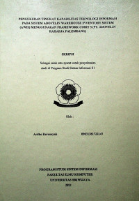 PENGUKURAN TINGKAT KAPABILITAS TEKNOLOGI INFORMASI PADA SISTEM ADOVELIN WAREHOUSE INVENTORY SISTEM (AWIS) MENGGUNAKAN FRAMEWORK COBIT 5 (PT. ADOVELIN RAHARJA PALEMBANG)