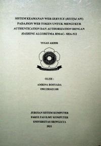 SISTEM KEAMANAN WEB SERVICE (RESTFUL API) PADA JSON WEB TOKEN UNTUK MENGUKUR AUTHENTICATION DAN AUTHORIZATION DENGAN HASHING ALGORITMA HMAC SHA-512