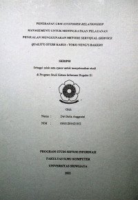 PENERAPAN CRM (CUSTOMER RELATIONSHIP MANAGEMENT) UNTUK MENINGKATKAN PELAYANAN PENJUALAN MENGGUNAKAN METODE SERVQUAL (SERVICE QUALITY) STUDI KASUS : TOKO NENG’S BAKERY
