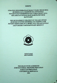 STRATEGI PENGEMBANGAN BADAN USAHA MILIK DESA (BUMDES) JAYA MAKMUR DALAM RANGKA PENGENTASAN KEMISKINAN DI C3 DESA BUKIT JAYA KECAMATAN SUNGAI LILIN KABUPATEN MUSI BANYUASIN