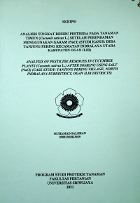 ANALISIS TINGKAT RESIDU PESTISIDA PADA TANAMAN TIMUN (Cucumis sativus L.) SETELAH PERENDAMAN MENGGUNAKAN GARAM (NaCl) (STUDI KASUS: DESA TANJUNG PERING KECAMATAN INDRALAYA UTARA KABUPATEN OGAN ILIR)