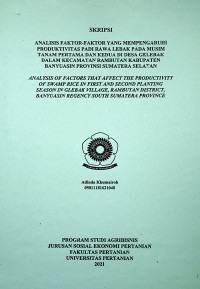 ANALISIS FAKTOR-FAKTOR YANG MEMPENGARUHI PRODUKTIVITAS PADI RAWA LEBAK PADA MUSIM TANAM PERTAMA DAN KEDUA DI DESA GELEBAK DALAM KECAMATAN RAMBUTAN KABUPATEN BANYUASIN PROVINSI SUMATERA SELATAN