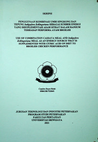 PENGGUNAAN KOMBINASI UMBI SINGKONG DAN TEPUNG Indigofera Zollingeriana SEBAGAI SUMBER ENERGI YANG DISUPLEMENTASI ASAM SITRAT DALAM RANSUM TERHADAP PERFORMA AYAM BROILER