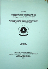 PRODUKSI GAS, NILAI pH DAN KONSENTRASI GAS METANA SILASE AMPAS SERAI WANGI (Cymbopogon nardus L.) SECARA IN VITRO