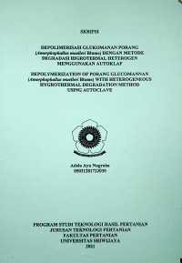 DEPOLIMERISASI GLUKOMANAN PORANG (Amorphophallus muelleri Blume) DENGAN METODE DEGRADASI HIGROTERMAL HETEROGEN MENGGUNAKAN AUTOKLAF