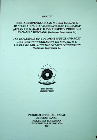 PENGARUH PENGGUNAAN MULSA COCOPEAT DAN TANAH PASCAPANEN SAYURAN TERHADAP pH TANAH, KADAR P, K TANAH SERTA PRODUKSI TANAMAN KENTANG (Solanum tuberosum L.)