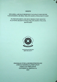 DINAMIKA AIR DAN PRODUKSI TANAMAN PADI MUSIM TANAM KEDUA DI DESA TELANG KARYA P8-6S, BANYUASIN