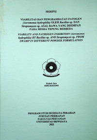 VIABILITAS DAN PENGHAMBATAN PATOGEN (Aeromonas hydrophila) OLEH Bacillus sp. DAN Streptomyces sp. ASAL RAWA YANG DISIMPAN PADA MEDIA TEPUNG BERBEDA