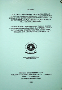 PENGGUNAAN KOMBINASI UMBI SINGKONG DAN TEPUNG DAUN Indigofera Zollingeriana SEBAGAI SUMBER ENERGI YANG DISUPLEMENTASI ASAM SITRAT DALAM RANSUM TERHADAP pH, VISKOSITAS, DAN JUMLAH VILLI USUS AYAM BROILER