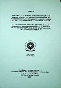 PENGGUNAAN KOMBINASI UMBI SINGKONG (Manihot esculenta) DAN TEPUNG Indigofera zollingeriana SEBAGAI SUMBER ENERGI YANG DISUPLEMENTASI ASAM SITRAT DALAM RANSUM TERHADAP KARKAS AYAM BROILER