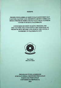 PROSES PENGAMBILAN KEPUTUSAN KONSUMEN DAN FAKTOR-FAKTOR YANG MEMPENGARUHI PEMBELIAN BERAS PREMIUM SEBELUM DAN SAAT MASA PANDEMI COVID-19 DI KOTA PALEMBANG
