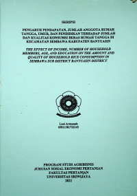 PENGARUH PENDAPATAN, JUMLAH ANGGOTA RUMAH TANGGA, UMUR, DAN PENDIDIKAN TERHADAP JUMLAH DAN KUALITAS KONSUMSI BERAS RUMAH TANGGA DI KECAMATAN SEMBAWA KABUPATEN BANYUASIN