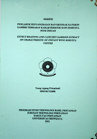 PENGARUH PENYANGRAIAN DAN EKSTRAK KATEKIN GAMBIR TERHADAP KARAKTERISTIK KOPI ROBUSTA WINE INSTAN