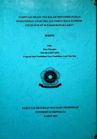 STIMULASI ORANG TUA DALAM MENGEMBANGKAN KEMANDIRIAN ANAK USIA (3-4) TAHUN MASA PANDEMI COVID-19 DI RT 06 PASAR BAWAH LAHAT