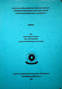 HUBUNGAN EFIKASI DIRI MULTIKULTUR DENGAN APREHENSI KOMUNIKASI PADA SISWA SMP DI DAERAH PINGGIRAN KOTA PALEMBANG