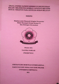 UPAYA UNITED NATIONS MISSION IN SOUTH SUDAN DALAM MELINDUNGI KORBAN CONFLICT-RELATED SEXUAL VIOLENCE PADA KONFLIK SUDAN SELATAN