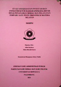 EVALUASI KEGIATAN INVESTASI DAN INFRASTRUKTUR DAERAH (INFRADA) DI DINAS PENANAMAN MODAL DAN PELAYANAN TERPADU SATU PINTU PROVINSI SUMATERA SELATAN