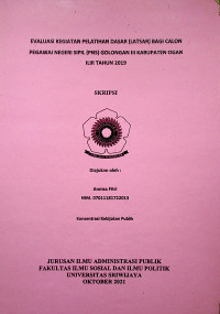 EVALUASI KEGIATAN PELATIHAN DASAR (LATSAR) BAGI CALON PEGAWAI NEGERI SIPIL (PNS) GOLONGAN III KABUPATEN OGAN ILIR TAHUN 2019