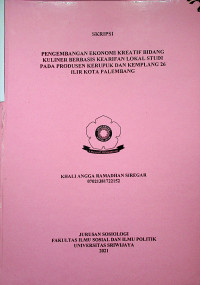 PENGEMBANGAN EKONOMI KREATIF BIDANG KULINER BERBASIS KEARIFAN LOKAL STUDI PADA PRODUSEN KERUPUK DAN KEMPLANG 26 ILIR KOTA PALEMBANG