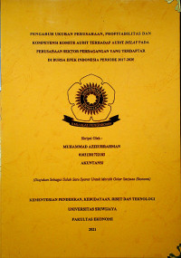 PENGARUH UKURAN PERUSAHAAN, PROFITABILITAS DAN KOMPETENSI KOMITE AUDIT TERHADAP AUDIT DELAY PADA PERUSAHAAN SEKTOR PERDAGANGAN YANG TERDAFTAR DI BURSA EFEK INDONESIA PERIODE 2017-2020