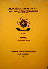 ANALISIS PENGARUH NET EKSPOR, UTANG LUAR NEGERI, FOREIGN DIRECT INVESTMENT DAN NILAI TUKAR TERHADAP CADANGAN DEVISA INDONESIA TAHUN 1990-2020