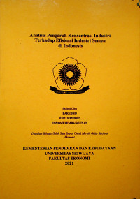 ANALSIS PENGARUH KONSENTRASI INDUSTRI TERHADAP EFISIENSI INDUSTRI SEMEN DI INDONESIA