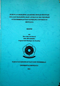 HUBUNGAN RESILIENSI AKADEMIK DENGAN MOTIVASI BELAJAR MAHASISWA BARU ANGKATAN 2021 PROGRAM STUDI BIMBINGAN DAN KONSELING UNIVERSITAS SRIWIJAYA