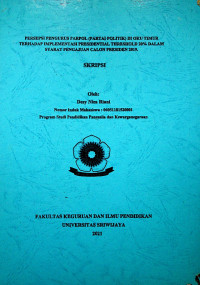 PERSEPSI PENGURUS PARPOL(PARTAI POLITIK)DI OKU TIMUR TERHADAP IMPLEMENTASI PRESIDENTIAL THRESHOLD 20% DALAM SYARAT PENGAJUAN CALON PRESIDEN 2019