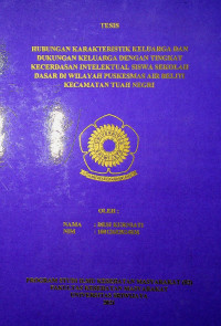 HUBUNGAN KARAKTERISTIK KELUARGA DAN DUKUNGAN KELUARGA DENGAN TINGKAT KECERDASAN INTELEKTUAL SISWA SEKOLAH DASAR DI WILAYAH PUSKESMAS AIR BELITI KECAMATAN TUAH NEGRI